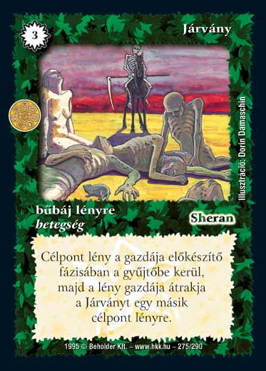 Kiadás: Alappakli, 1. kiadás, Alappakli, 2. kiadás, Alappakli, 3. kiadás, Alappakli, 4. kiadás, Túlélők Földje
Gyakoriság: ritka